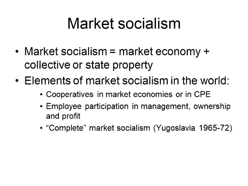 Market socialism Market socialism = market economy + collective or state property Elements of